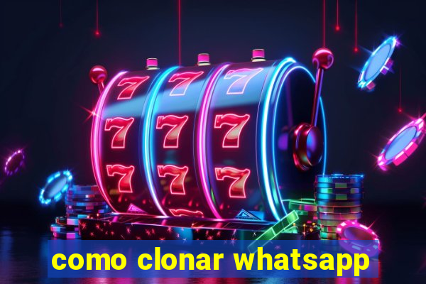 como clonar whatsapp